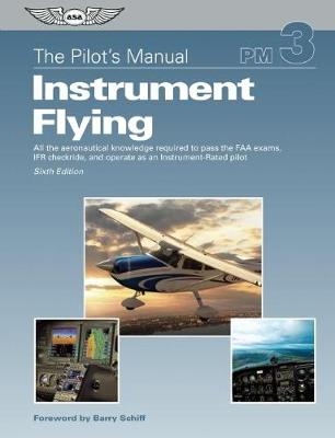 The Pilot's Manual: Instrument Flying -  Aviation Theory Centre Ltd Editorial Team