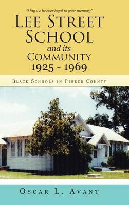 Lee Street School and its Community 1925 - 1969 - Oscar L Avant