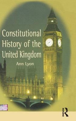 Constitutional History of the United Kingdom - Ann Lyon