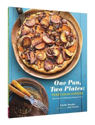 One Pan, Two Plates: Vegetarian Suppers: More Than 70 Weeknight Meals for Two - Carla Snyder