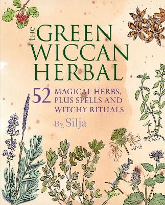 The Green Wiccan Herbal -  Silja