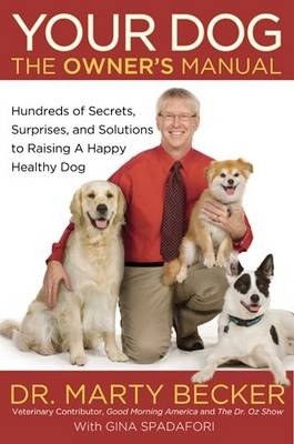 Your Dog: The Owner's Manual - Marty Becker, Gina Spadafori