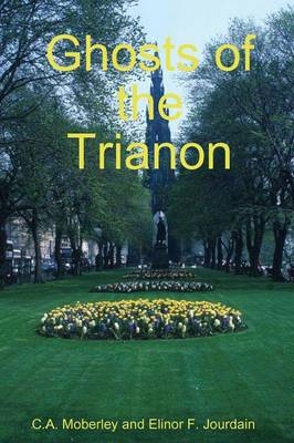 The Ghosts of Trianon - C A Moberley, Elinor F Jourdain