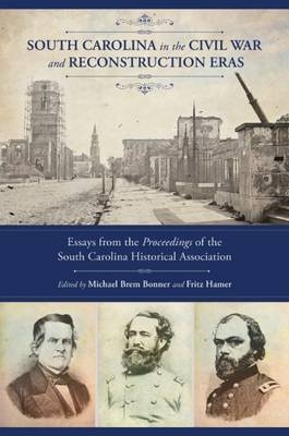 South Carolina in the Civil War and Reconstruction Eras - 