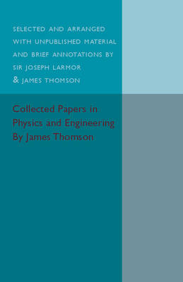 Collected Papers in Physics and Engineering - James Thomson