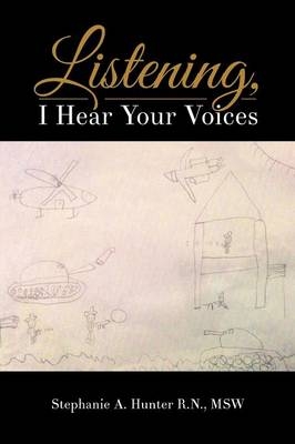 Listening, I Hear Your Voices - Msw Stephanie a Hunter R N