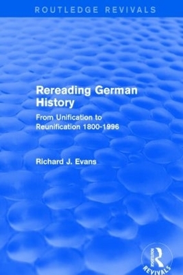 Rereading German History (Routledge Revivals) - Richard J. Evans