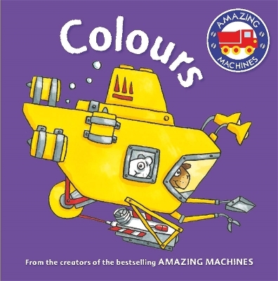 Amazing Machines First Concepts: Colours - Tony Mitton