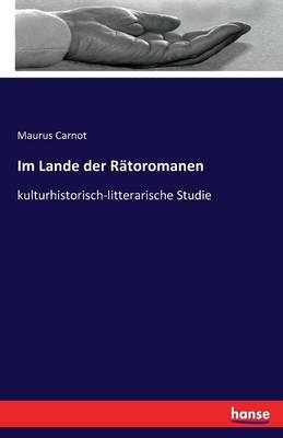 Im Lande der RÃ¤toromanen - Maurus Carnot