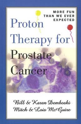 Proton Therapy for Prostate Cancer - Bill Demboski, Karen Demboski, Mich McGuire, Lois McGuire