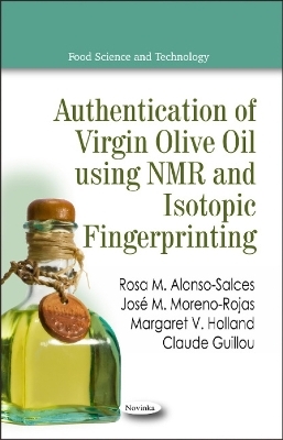 Authentication of Virgin Olive Oil using NMR & Isotopic Fingerprinting - M Rosa Alonso-Salces, José M Moreno-Rojas, Margaret V Holland, Claude Guillou