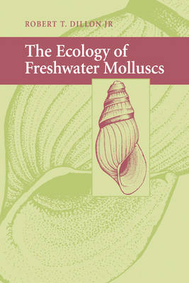 The Ecology of Freshwater Molluscs - Robert T. Dillon