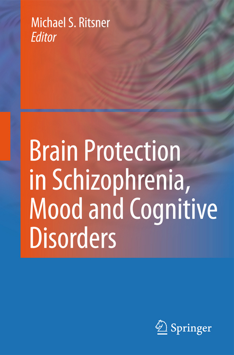 Brain Protection in Schizophrenia, Mood and Cognitive Disorders - 