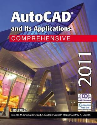 AutoCAD and Its Applications, Comprehensive - Terence M Shumaker, David A Madsen, David P Madsen, Jeffrey A Laurich