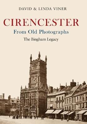 Cirencester From Old Photographs - David Viner, Linda Viner