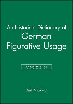 An Historical Dictionary of German Figurative Usage, Fascicle 51 - Keith Spalding