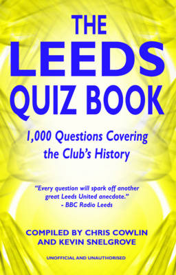 The Leeds Quiz Book - Chris Cowlin, Kevin Snelgrove