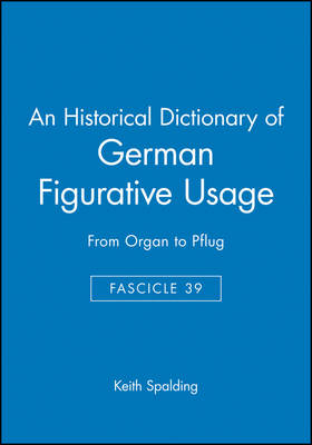 An Historical Dictionary of German Figurative Usage, Fascicle 39 - Keith Spalding
