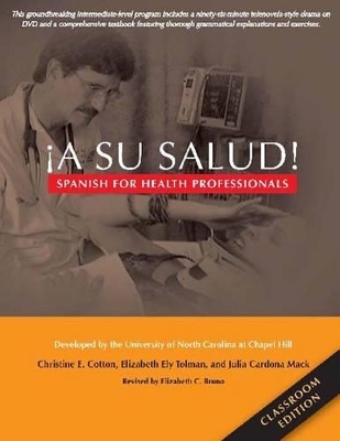 A Su Salud! -  University of North Carolina at Chapel Hill, Christine E. Cotton, Elizabeth Ely Tolman, Julia Cardona Mack