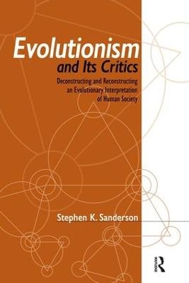 Evolutionism and Its Critics - Stephen K. Sanderson