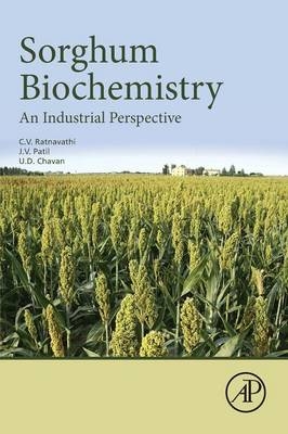 Sorghum Biochemistry - CV Ratnavathi, Jagannath Vishnu Patil, Ud Chavan