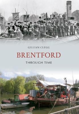 Brentford Through Time - Gillian Clegg