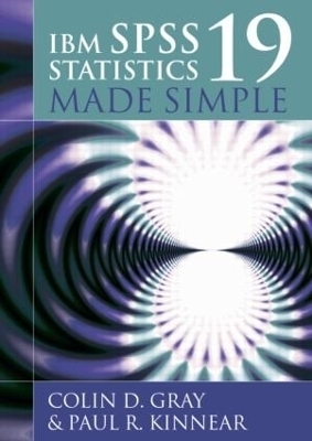 IBM SPSS Statistics 19 Made Simple - Colin D. Gray, Paul R. Kinnear