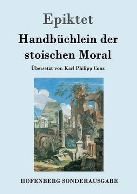 HandbÃ¼chlein der stoischen Moral -  Epiktet