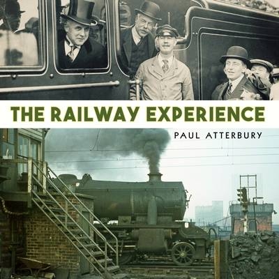 The Railway Experience - Paul Atterbury
