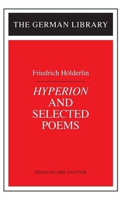 "Hyperion" and Selected Poems - Friedrich Hoelderlin