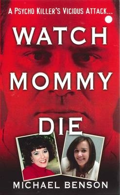 Watch Mommy Die - Michael Benson