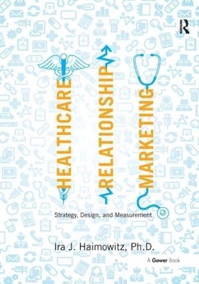 Healthcare Relationship Marketing - Ira J. Haimowitz