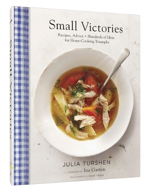 Small Victories: Recipes, Advice + Hundreds of Ideas for Home Cooking Triumphs - Julia Turshen