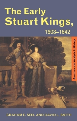 The Early Stuart Kings, 1603-1642 - Graham E Seel, David L. Smith