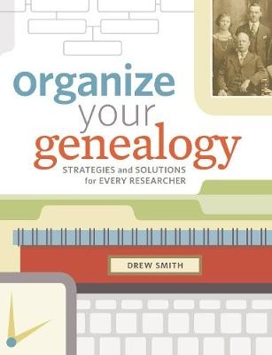 Organize Your Genealogy - Drew Smith