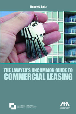 The Lawyer's Uncommon Guide to Commercial Leasing - Sidney G. Saltz