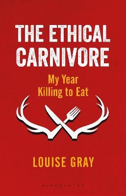 The Ethical Carnivore - Louise Gray