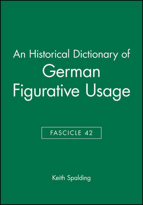 An Historical Dictionary of German Figurative Usage, Fascicle 42 - Keith Spalding