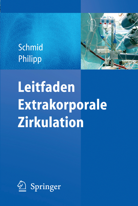 Leitfaden Extrakorporale Zirkulation - Christof Schmid, Alois Philipp