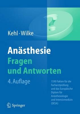 Anästhesie. Fragen und Antworten - Franz Kehl, Hans-Joachim Wilke