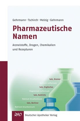 Pharmazeutische Namen - Beatrice Gehrmann, Claus Tschirch