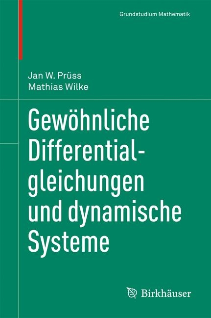 Gewöhnliche Differentialgleichungen und dynamische Systeme - Mathias Wilke, Jan W. Prüss