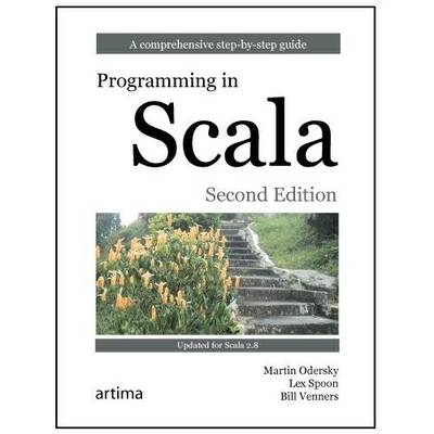 Programming In Scala - Martin Odersky, Lex Spoon, Bill Venners