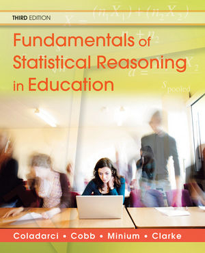 Fundamentals of Statistical Reasoning in Education - Theodore Coladarci, Casey D. Cobb, Edward W. Minium, Robert C. Clarke