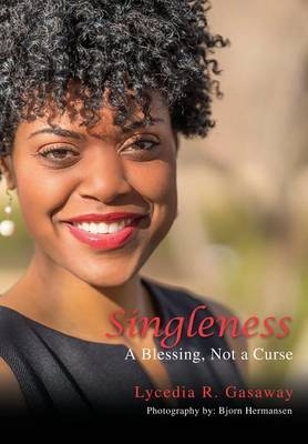 Singleness, A Blessing, Not a Curse. - Lycedia R Gasaway