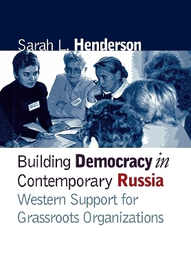 Building Democracy in Contemporary Russia - Sarah L. Henderson