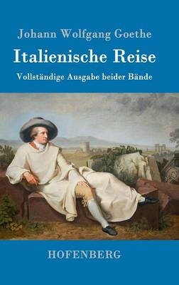 Italienische Reise -  Johann Wolfgang Goethe