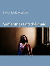 Samanthas Entscheidung - Sylvia McKaylander