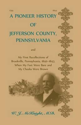 A Pioneer History of Jefferson County, Pennsylvania, and - W J McKnight