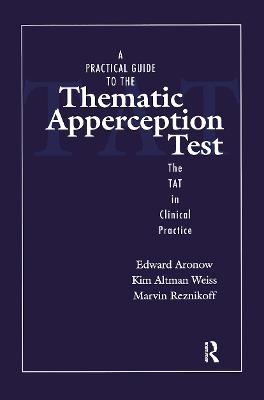 A Practical Guide to the Thematic Apperception Test - Edward Aronow, Kim Altman Weiss, Marvin Reznikoff